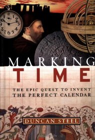 Marking Time: The Epic Quest to Invent the Perfect Calendar