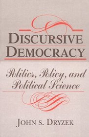 Discursive Democracy : Politics, Policy, and Political Science
