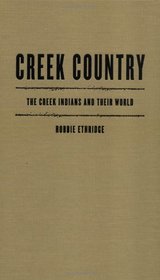 Creek Country: The Creek Indians and Their World