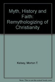 Myth, History, and Faith: The Remythologizing of Christianity