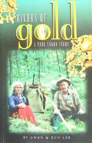 Rivers of Gold : A True Yukon Story