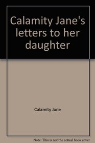 Calamity Jane's letters to her daughter