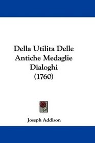 Della UtilitaDelle Antiche Medaglie Dialoghi (1760) (Italian Edition)