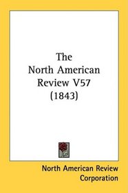 The North American Review V57 (1843)