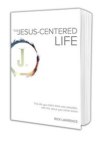 The Jesus-Centered Life: The Life You Didn't Think Possible, With the Jesus You Never Knew