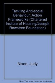 Tackling Anti-social Behaviour: Action Frameworks (Chartered Insitute of Housing/Joseph Rowntree Foundation)