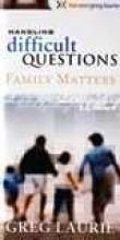 Handling Difficult Questions: Family Matters