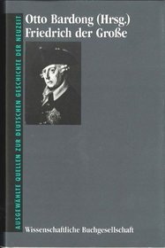 Friedrich der Grosse (Ausgewahlte Quellen zur deutschen Geschichte der Neuzeit) (German Edition)