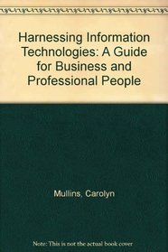 Harnessing Information Technologies: A Guide for Business and Professional People