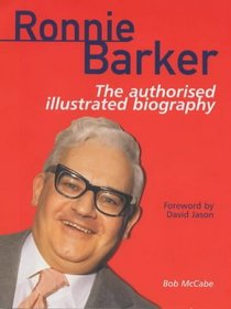 Ronnie Barker: The Authorised Illustrated Biography