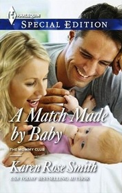 A Match Made by Baby The Mommy Club) ((Harlequin Special Edition)