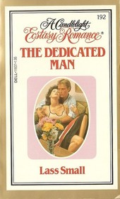 The Dedicated Man (Candlelight Ecstasy Romance, No 192)