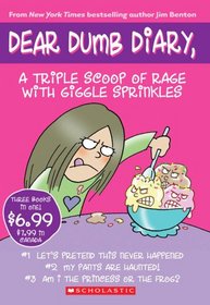 A Triple Scoop of Rage with Giggle Sprinkles: Let's Pretend This Never Happened / My Pants Are Haunted! / Am I the Princess or the Frog? (Dear Dumb Diary, Books #1-3)