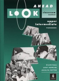 Look Ahead: Workbook Upper Intermediate: Classroom Course (LOAH)