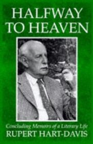 Halfway to Heaven: Concluding Memoirs of a Literary Life