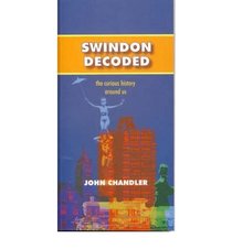 SWINDON DECODED: THE CURIOUS HISTORY AROUND US