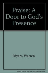 Praise: A Door to God's Presence