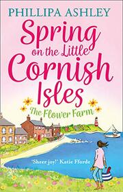 Spring on the Little Cornish Isles: The Flower Farm (Little Cornish Isles, Bk 2)