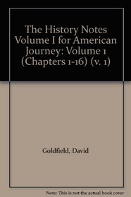 The History Notes Volume I for American Journey: Volume 1 (Chapters 1-16) (v. 1)