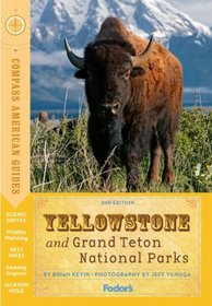 Compass American Guides: Yellowstone and Grand Teton National Parks, 2nd Edition (Full-color Travel Guide)