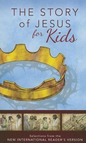 The Story of Jesus for Kids: Experience the Life of Jesus as one Seamless Story (Story, The)
