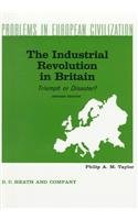 The Industrial Revolution in Britain: Triumph or Disaster? Revised Edition (Problems in European Civilization)