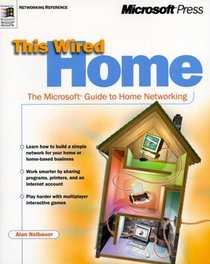 This Wired Home: The Microsoft Guide to Home Networking