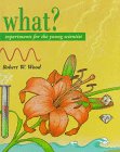 What?: Experiments for the Young Scientist (Experiments for the Young Scientist)