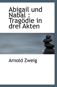 Abigail und Nabal : Tragdie in drei Akten (German and German Edition)