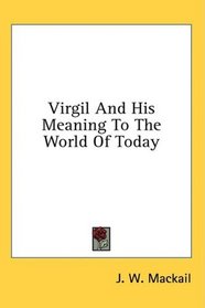 Virgil And His Meaning To The World Of Today