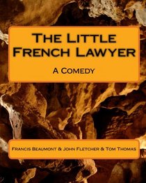 The Little French Lawyer: A Comedy (Volume 1)