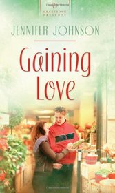Gaining Love (Delaware, Bk 3) (Heartsong Presents, No 901)