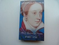 Mary, Queen of Scots Part 1 of 2