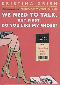 We Need to Talk. But First, Do You Like My Shoes? : Dress Codes for Dumping Your Man