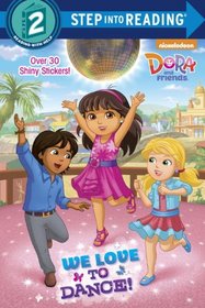 We Love to Dance! (Dora and Friends) (Step into Reading)