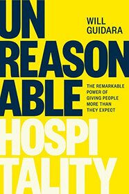 Unreasonable Hospitality: The Remarkable Power of Giving People More Than They Expect