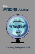 The iPINIONS Journal: Commentaries on World Events Vol III