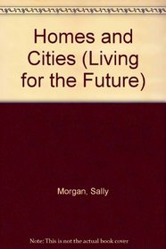 Homes and Cities (Living for the Future S.)