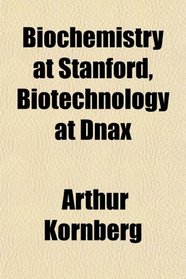 Biochemistry at Stanford, Biotechnology at Dnax