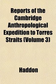 Reports of the Cambridge Anthropological Expedition to Torres Straits (Volume 3)