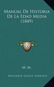 Manual De Historia De La Edad Media (1849) (Spanish Edition)
