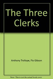The Three Clerks (Classic Books on Cassettes) [UNABRIDGED] (Classic Books on Cassettes)