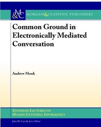 Common Ground in Electronically Mediated Conversation (Synthesis Lectures on Human-Centered Informatics)