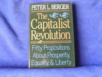 The Capitalist Revolution: Fifty Propositions About Prosperity, Equality, and Liberty