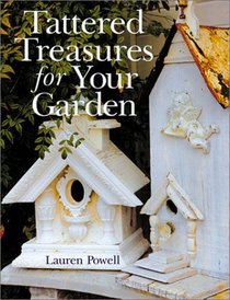 Tattered Treasures for Your Garden