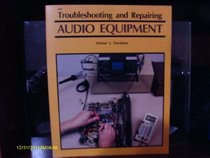 Troubleshooting and Repairing Audio Equipment
