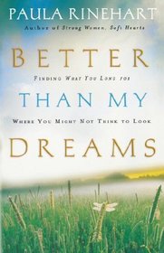 Better Than My Dreams: Finding What You Long For Where You Might Not Think to Look