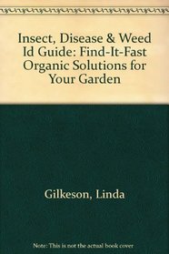 Insect, Disease  Weed Id Guide: Find-It-Fast Organic Solutions for Your Garden (Rodale Organic Gardening Book)