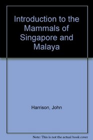 Introduction to the Mammals of Singapore and Malaya