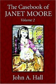 The Casebook Of Janet Moore Vol. 2